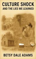 Culture Shock And The Lies We Learned: The Truth That Must Stand B0G48GWDX7 Book Cover