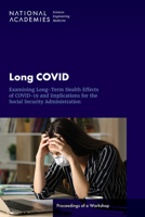 Long COVID: Examining Long-Term Health Effects of COVID-19 and Implications for the Social Security Administration: Proceedings of a Workshop 0309690358 Book Cover