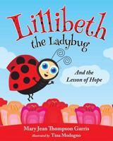 Lillibeth the Ladybug and the Lesson of Hope 1620862220 Book Cover