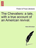 The Chevaliers: a tale, with a true account of an American revival. 1241206708 Book Cover