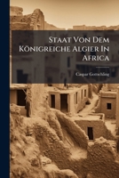 Staat Von Dem Königreiche Algier In Africa... 1279816430 Book Cover