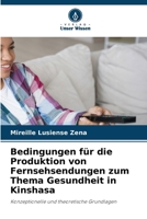 Bedingungen für die Produktion von Fernsehsendungen zum Thema Gesundheit in Kinshasa: Konzeptionelle und theoretische Grundlagen (German Edition) 6208671159 Book Cover