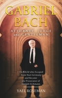 Gabriel Bach: Attorney, Judge and Gentleman 9655751392 Book Cover