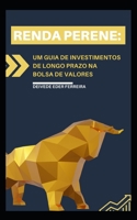 Renda Perene: Um Guia de Investimentos de Longo Prazo na Bolsa de Valores (Portuguese Edition) B0CK3VFY5G Book Cover