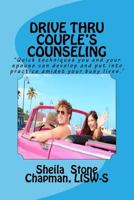 Drive Thru Couple's Counseling: Practical Counseling Tips for Couples Too Busy to Go to Sessions 1495306097 Book Cover