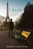 Liberté: A Croatian's Search for Freedom 0990982181 Book Cover