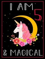 I am 5 & Magical: Unicorn Journal Happy Birthday 5 Years Old - Journal for kids - 5 Year Old Christmas birthday gift for Girls 1708210318 Book Cover