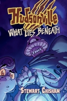 Hudsonville - What Lies Beneath: A Young Adult Urban Fantasy 1683151496 Book Cover