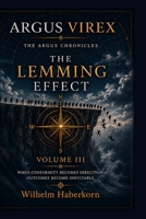 The ARGUS Chronicles: Volume III: The Lemming Effect (ARGUS VIREX) B0H7PZTXNF Book Cover