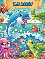 La Mer (Colorie et Découvrez: Les Animaux du Monde) (French Edition) B0F38QY5ZM Book Cover