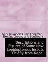 Descriptions and Figures of Some New Lepidopterous Insects Chiefly from Nepal 1010312421 Book Cover