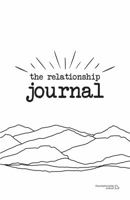 The Relationship Journal: A Self-Reflective Path to Deeper, More Fulfilling Relationships 1733470808 Book Cover