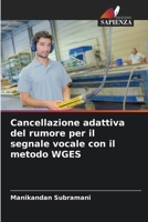 Cancellazione adattiva del rumore per il segnale vocale con il metodo WGES (Italian Edition) 6208088216 Book Cover