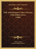 Dell' Antichissimo Codice Vaticano Della Bibbia Greca 1160419264 Book Cover