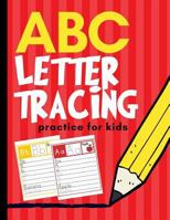 ABC Letter Tracing Practice for Kids: Alphabet Learning for Preschool and Kindergarten 1790806569 Book Cover