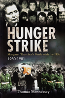 Hunger Strike: Margaret Thatcher's Battle with the IRA 1980-1981 0716531763 Book Cover