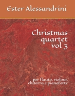 Christmas quartet vol 3: per flauto, violino, chitarra e pianoforte 169935670X Book Cover