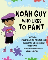 Noah Guy Who Likes to Paint 1962987248 Book Cover