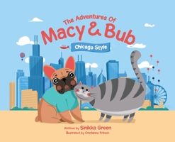The Adventures of Macy and Bub, Chicago Style 1735653608 Book Cover