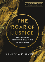 The Roar of Justice: Hearing God's Relentless Call in the Book of Amos?An 8-Week Bible Study with Video Access (IVP Bible Study Experience) 1514011581 Book Cover