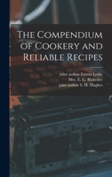 The Compendium of Cookery and Reliable Recipes 1016648278 Book Cover