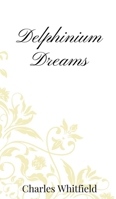 Delphinium Dreams 1805668579 Book Cover