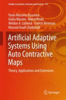 Artificial Adaptive Systems Using Auto Contractive Maps: Theory, Applications and Extensions 303009135X Book Cover