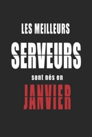 Les Meilleurs Serveurs sont nés en Janvier carnet de notes: Carnet de note pour les Serveurs nés en Janvier cadeaux pour un ami, une amie, un ... de la famille né en Janvier B083XVFY93 Book Cover