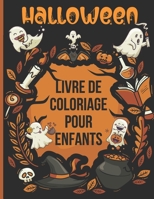 Halloween Livre de coloriage pour enfants: Joyeux Halloween Cahier livre d'activité coloriage pour enfants | Monstres, Citrouilles, Vampires, ... | à partir de 3 ans+ (French Edition) B08JF17K2X Book Cover