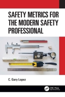 Safety Metrics for the Modern Safety Professional 0367542463 Book Cover