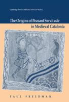 Origins Of Peasant Servitude In Medieval Catalonia, The 0521548055 Book Cover