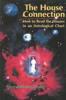 The House Connection: How to Read the Houses in an Astrological Chart 0877287694 Book Cover