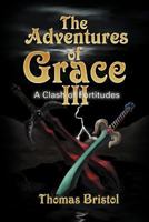 The Adventures of Grace: A Clash of Fortitudes 1465352287 Book Cover