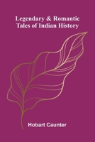 Legendary & romantic tales of Indian history 9373050265 Book Cover