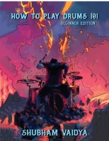 How To Play Drums 101: Beginner Edition B0HC483HV1 Book Cover