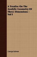 A Treatise on the Analytic Geometry of Three Dimensions, Vol I 1017324115 Book Cover