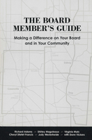 The Board Member's Guide: Making a Difference on Your Board and in Your Community 0970603924 Book Cover