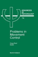 Advances in Psychology, Volume 74: Problems in Movement Control 0444880933 Book Cover