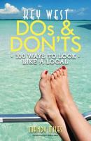Key West DOS and Don'ts: 100 Ways to Look Like a Local 1523705159 Book Cover