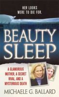 Beauty Sleep: A Glamorous Mother, a Woman from Her Past, and Her Mysterious Death 0312947844 Book Cover
