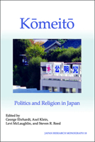 Komeito: Politics and Religion in Japan (Japan Research Monograph 18) 155729111X Book Cover