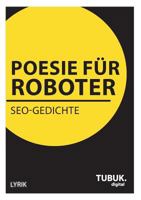 Poesie f�r Roboter: SEO-Gedichte 3955950212 Book Cover