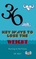 36 ways to lose the weight: Running to the future B09CKJR2M2 Book Cover