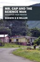 Mr. Cap and the Science Man: Recognize Your Mentor 1478737816 Book Cover