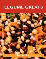 Legumes Greats: Delicious Legumes Recipes, the Top 100 Legumes Recipes 1743478003 Book Cover