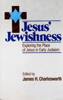 Jesus' Jewishness: Exploring the Place of Jesus in Early Judaism 0824510615 Book Cover