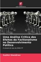 Uma Análise Crítica dos Efeitos do Factionalismo no Desenvolvimento Político: O estudo de caso do ZANU PF 620582969X Book Cover