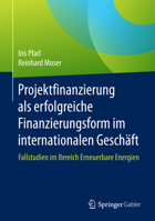 Projektfinanzierung ALS Erfolgreiche Finanzierungsform Im Internationalen Gesch�ft: Fallstudien Im Bereich Erneuerbare Energien 3658138297 Book Cover