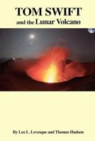 Tom Swift and the Lunar Volcano 1508774129 Book Cover