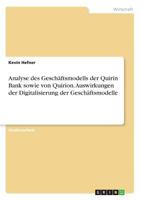 Analyse des Geschäftsmodells der Quirin Bank sowie von Quirion. Auswirkungen der Digitalisierung der Geschäftsmodelle 3668380430 Book Cover